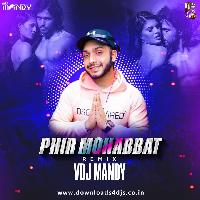 Phir Mohabbat (Remix) - VDJ Mandy